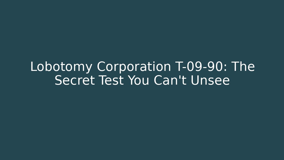 Lobotomy Corporation T-09-90: The Secret Test You Can't Unsee