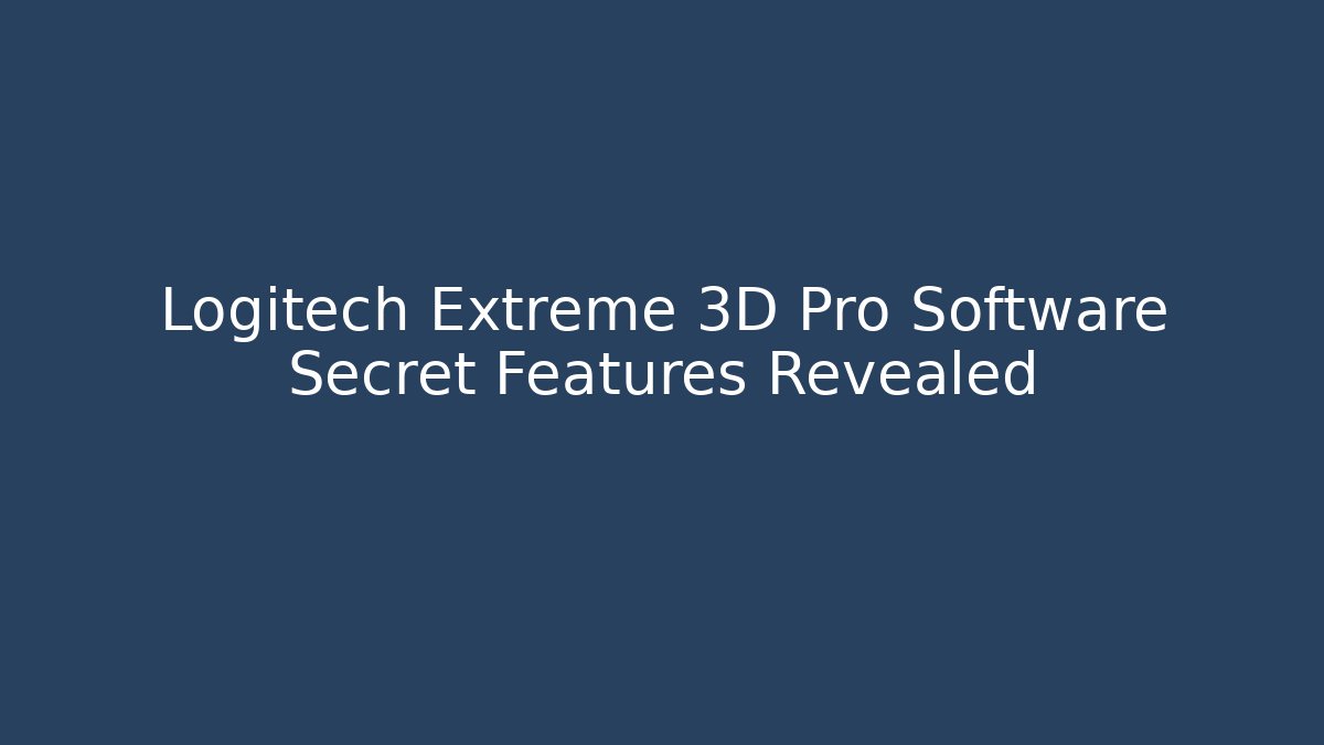 Logitech Extreme 3D Pro Software Secret Features Revealed