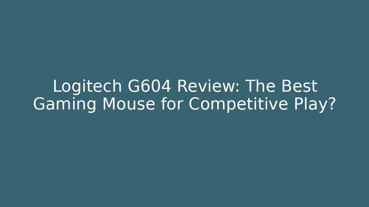 Logitech G604 Review: The Best Gaming Mouse for Competitive Play?