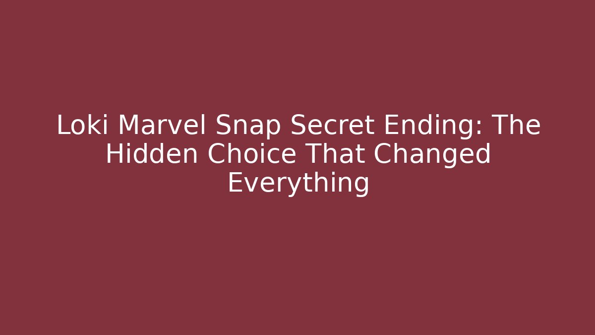 Loki Marvel Snap Secret Ending: The Hidden Choice That Changed Everything