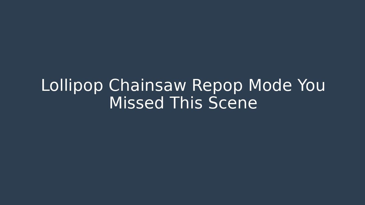 Lollipop Chainsaw Repop Mode You Missed This Scene