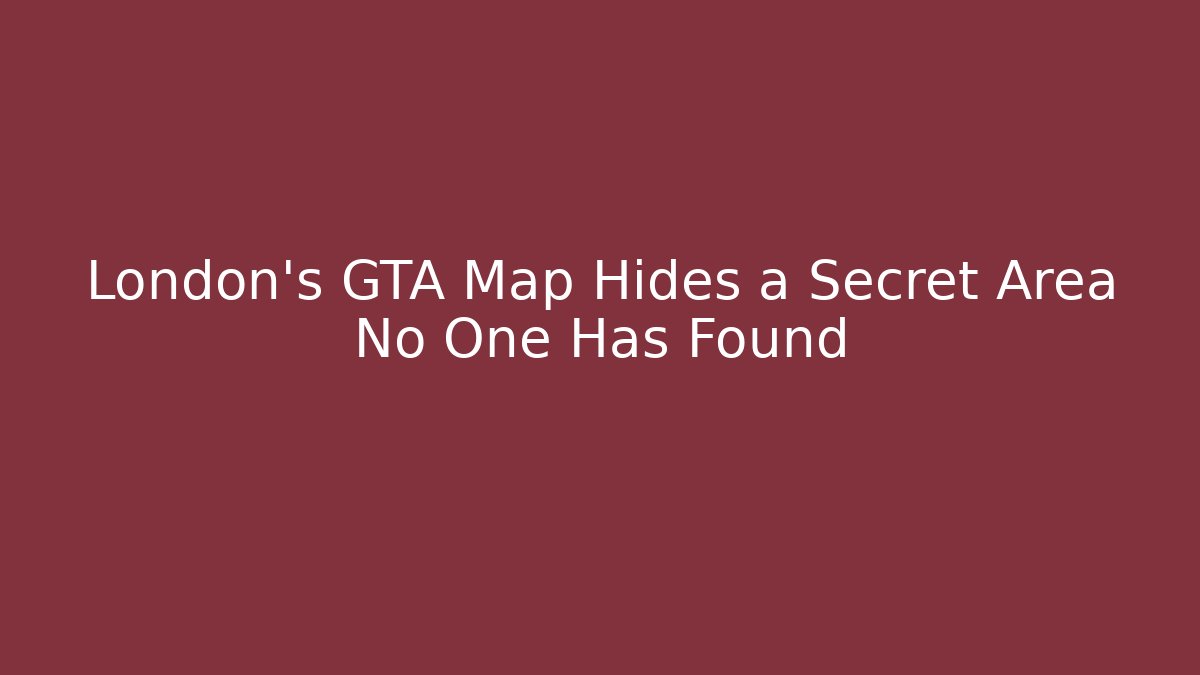 London's GTA Map Hides a Secret Area No One Has Found