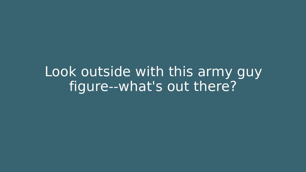 Look outside with this army guy figure—what's out there? - Create More Assets