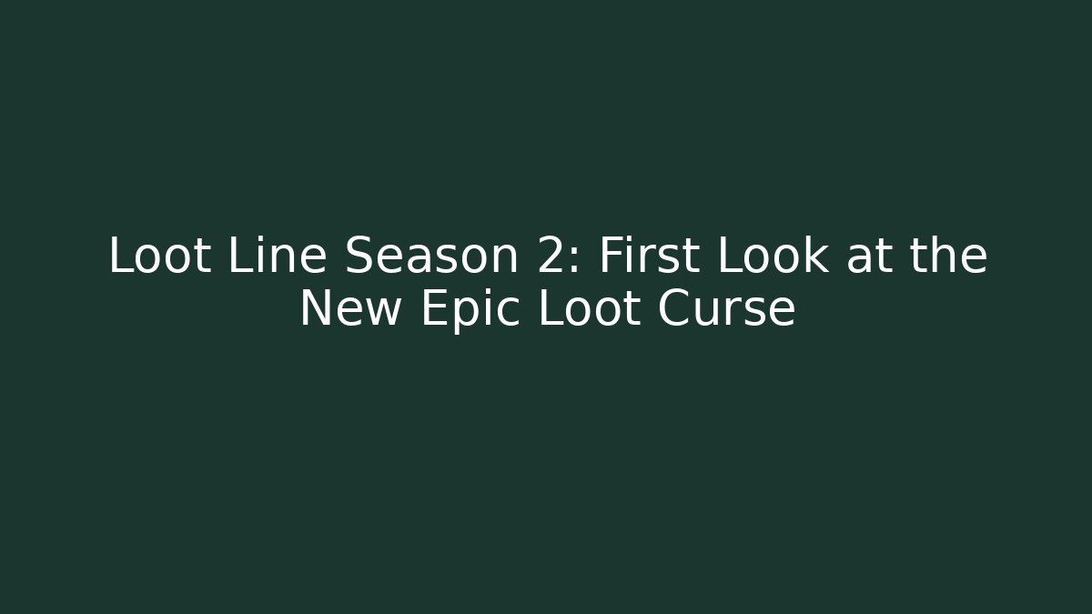 Loot Line Season 2: First Look at the New Epic Loot Curse