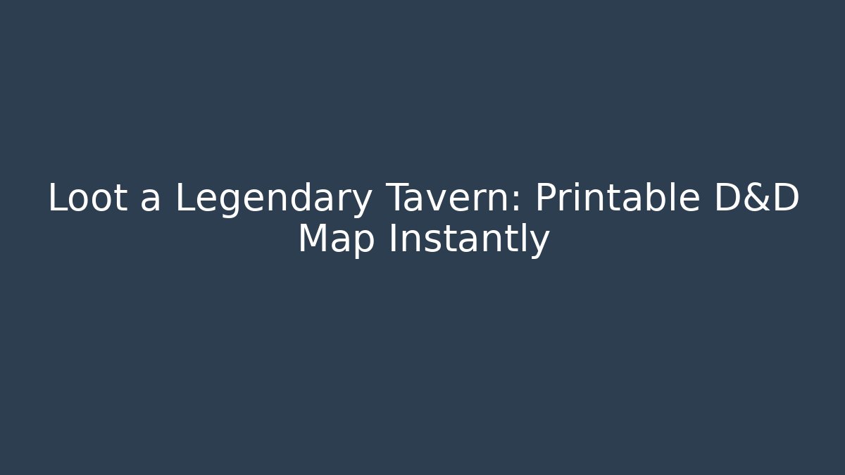 Loot a Legendary Tavern: Printable D&D Map Instantly