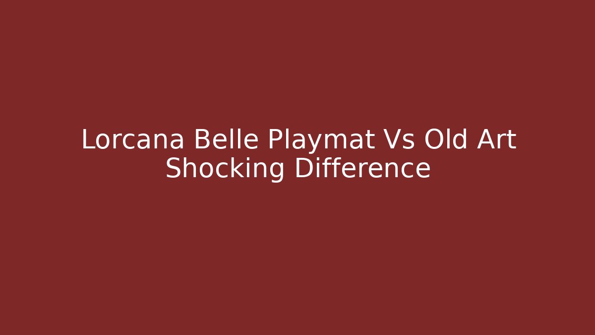 Lorcana Belle Playmat Vs Old Art Shocking Difference - Create More Assets