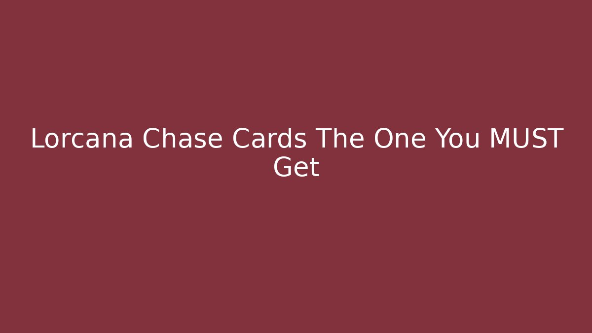 Lorcana Chase Cards The One You MUST Get - Create More Assets