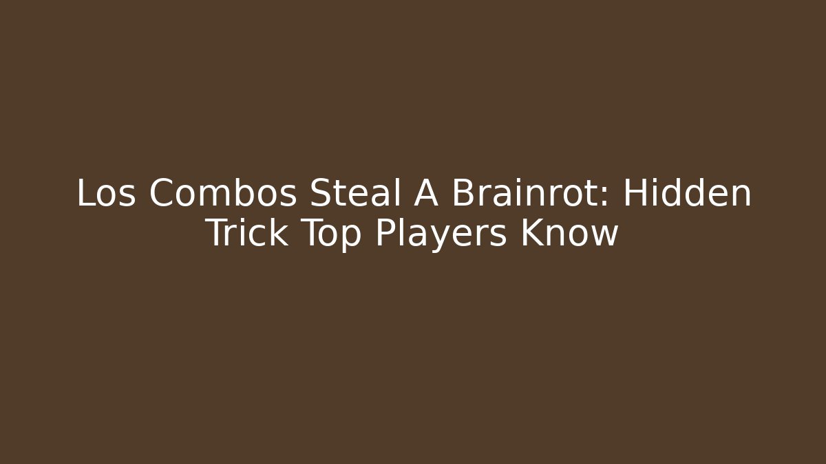 Los Combos Steal A Brainrot: Hidden Trick Top Players Know