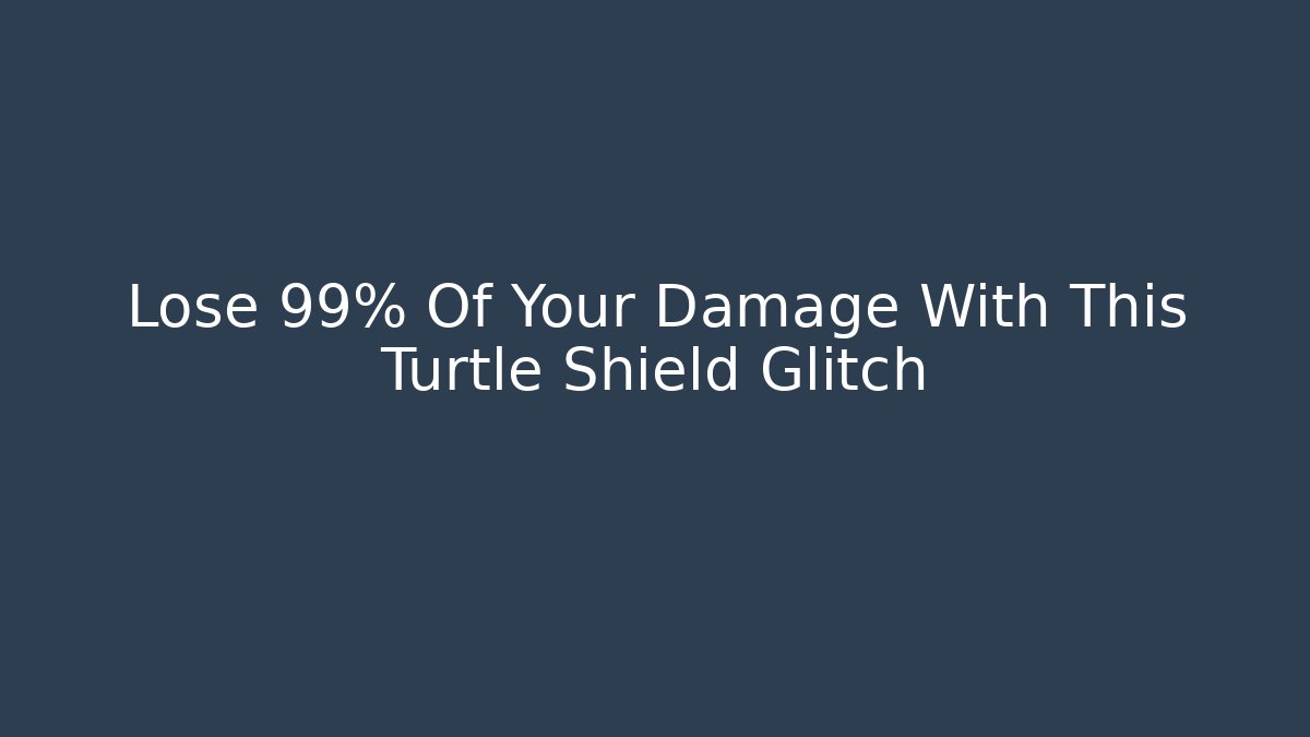 Lose 99% Of Your Damage With This Turtle Shield Glitch