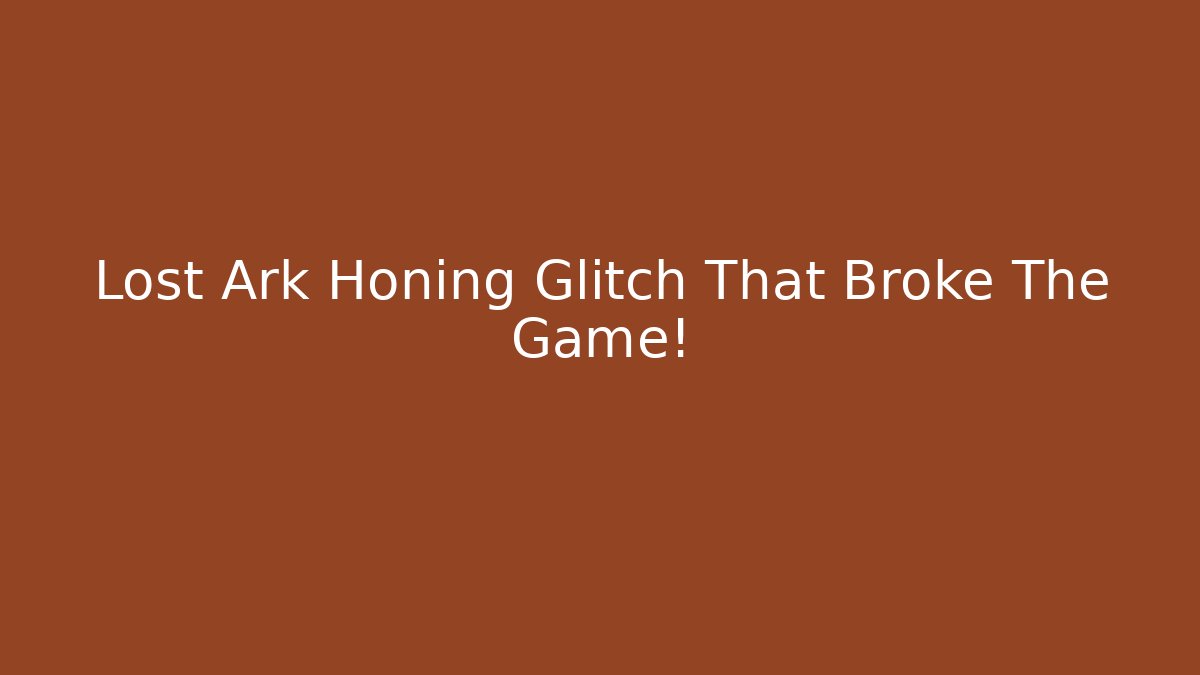Lost Ark Honing Glitch That Broke The Game!