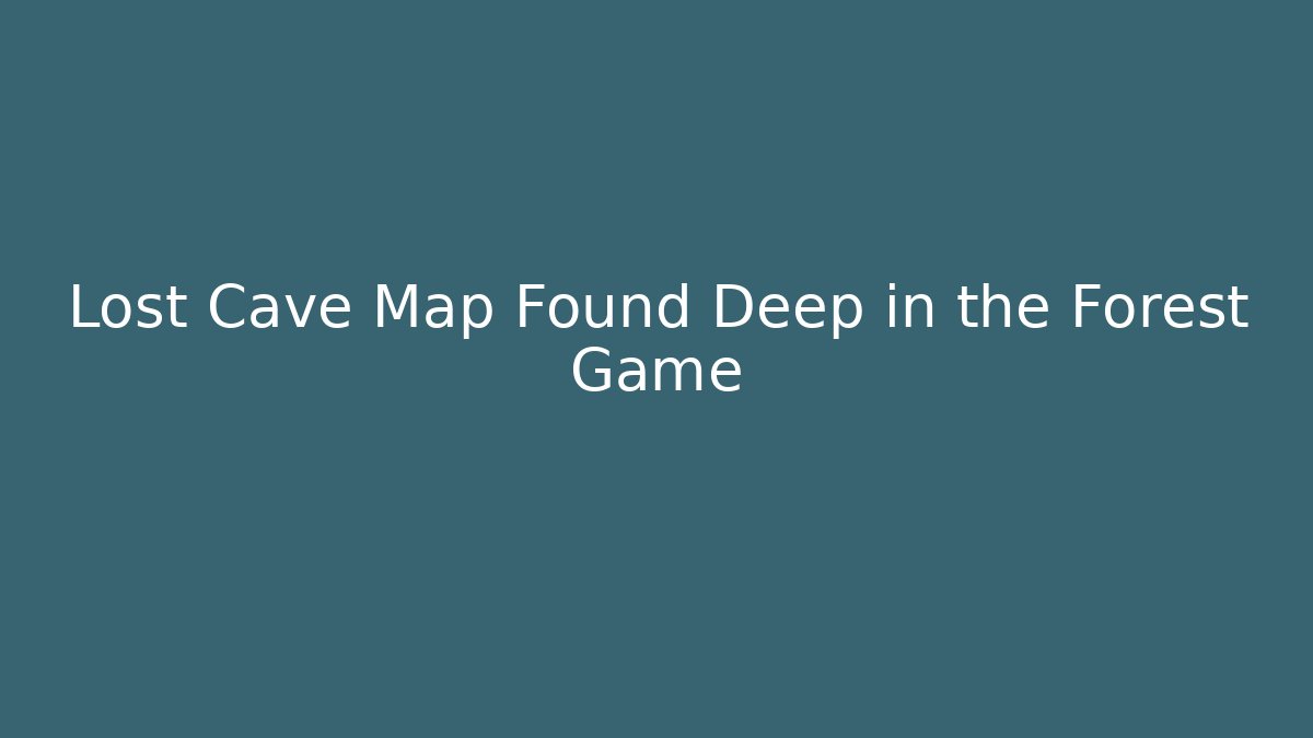 Lost Cave Map Found Deep in the Forest Game