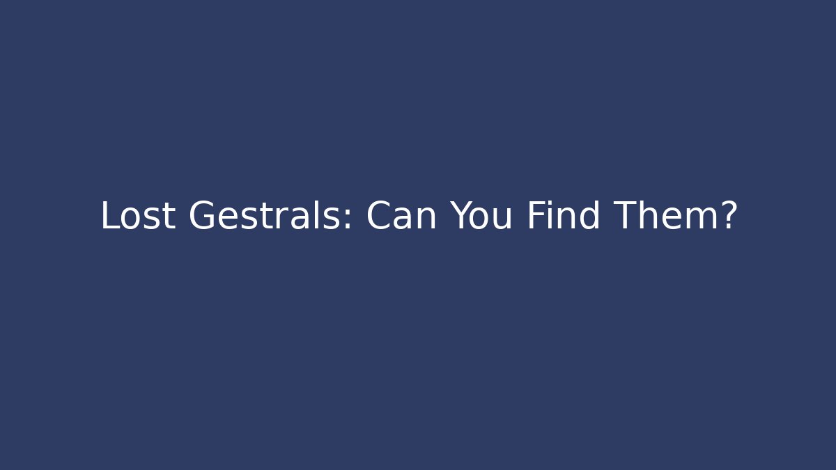 Lost Gestrals: Can You Find Them?