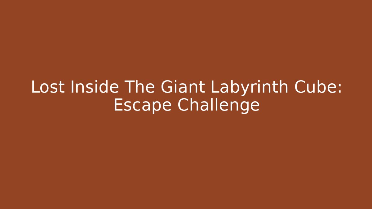 Lost Inside The Giant Labyrinth Cube: Escape Challenge