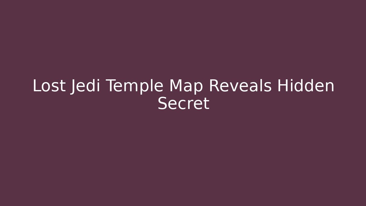 Lost Jedi Temple Map Reveals Hidden Secret