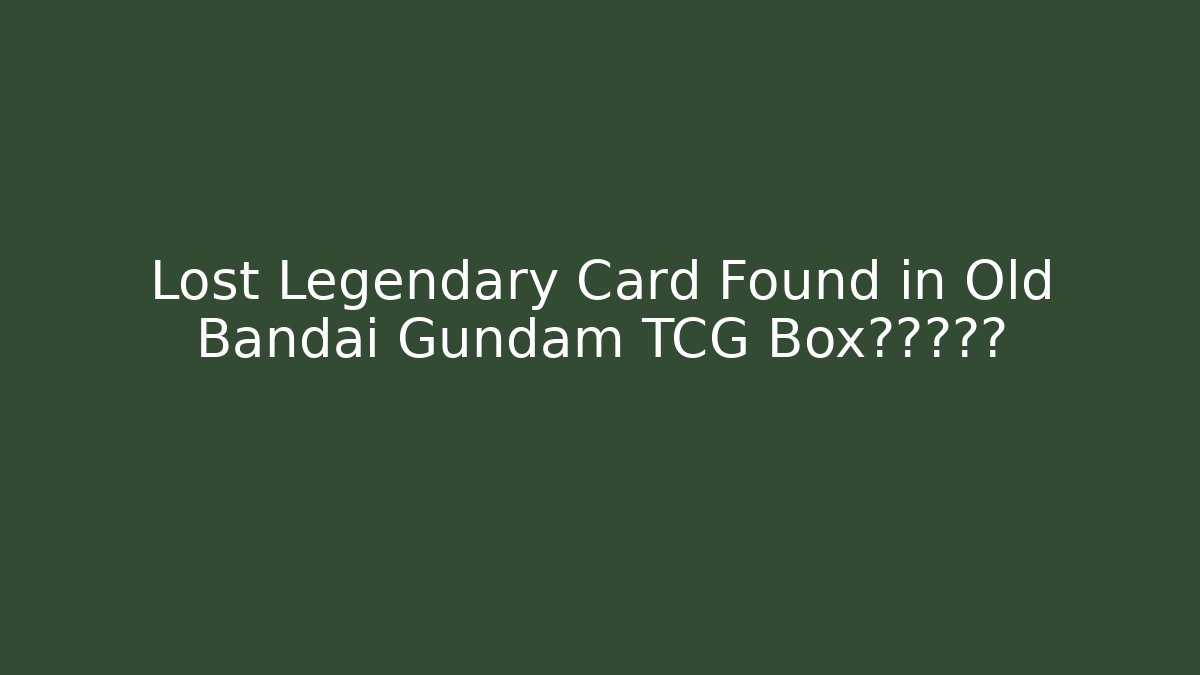 Lost Legendary Card Found in Old Bandai Gundam TCG Box?真相揭露