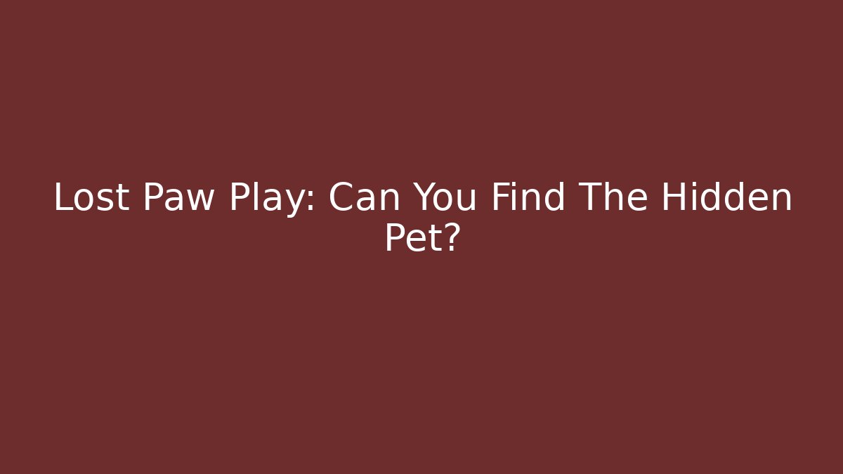 Lost Paw Play: Can You Find The Hidden Pet?