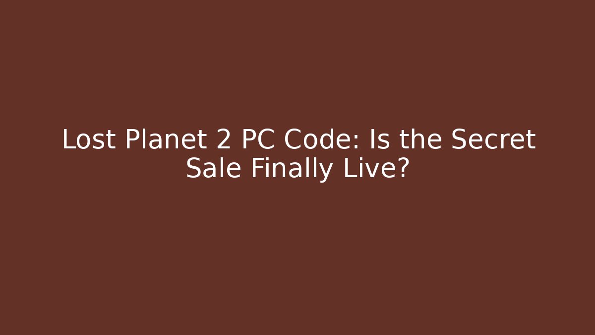 Lost Planet 2 PC Code: Is the Secret Sale Finally Live?