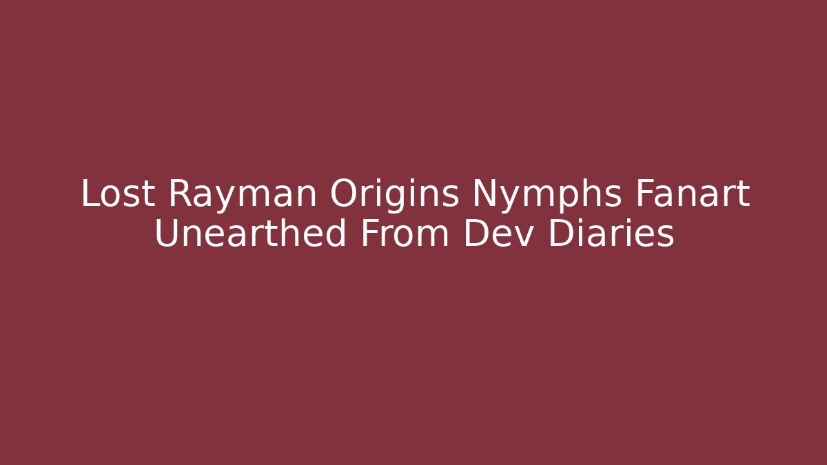 Lost Rayman Origins Nymphs Fanart Unearthed From Dev Diaries