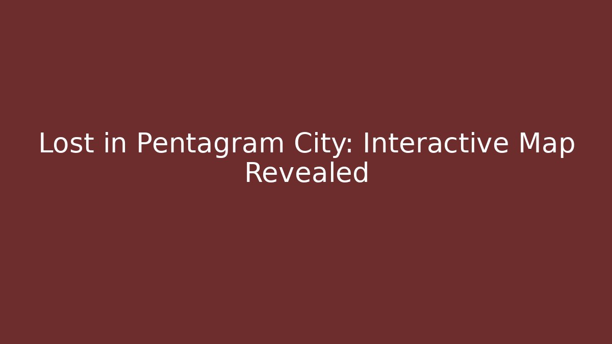 Lost in Pentagram City: Interactive Map Revealed