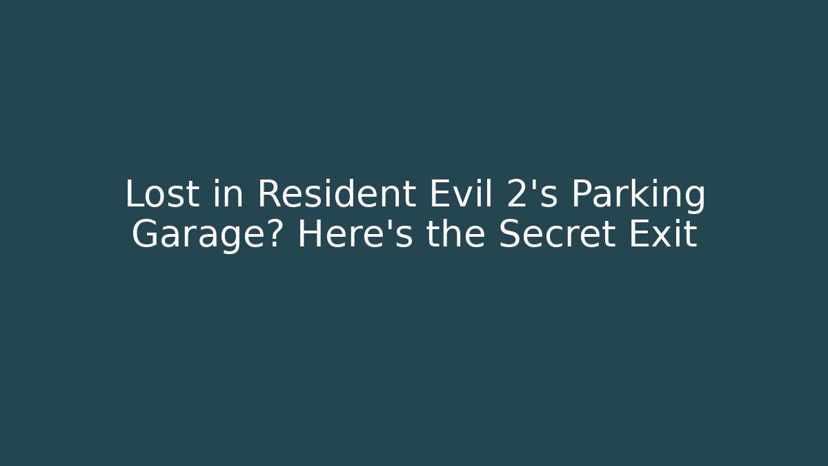 Lost in Resident Evil 2's Parking Garage? Here's the Secret Exit