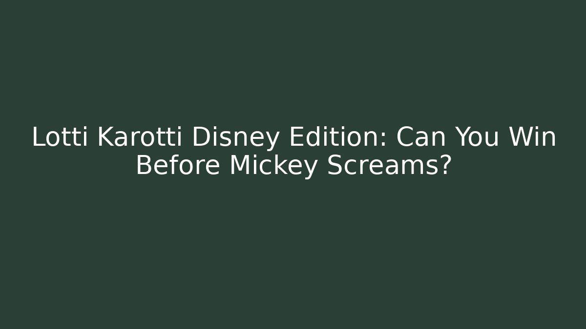 Lotti Karotti Disney Edition: Can You Win Before Mickey Screams?