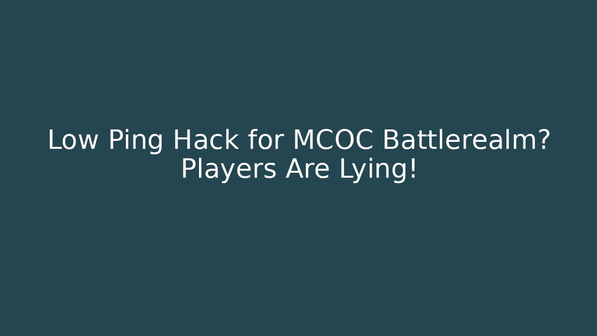Low Ping Hack for MCOC Battlerealm? Players Are Lying!