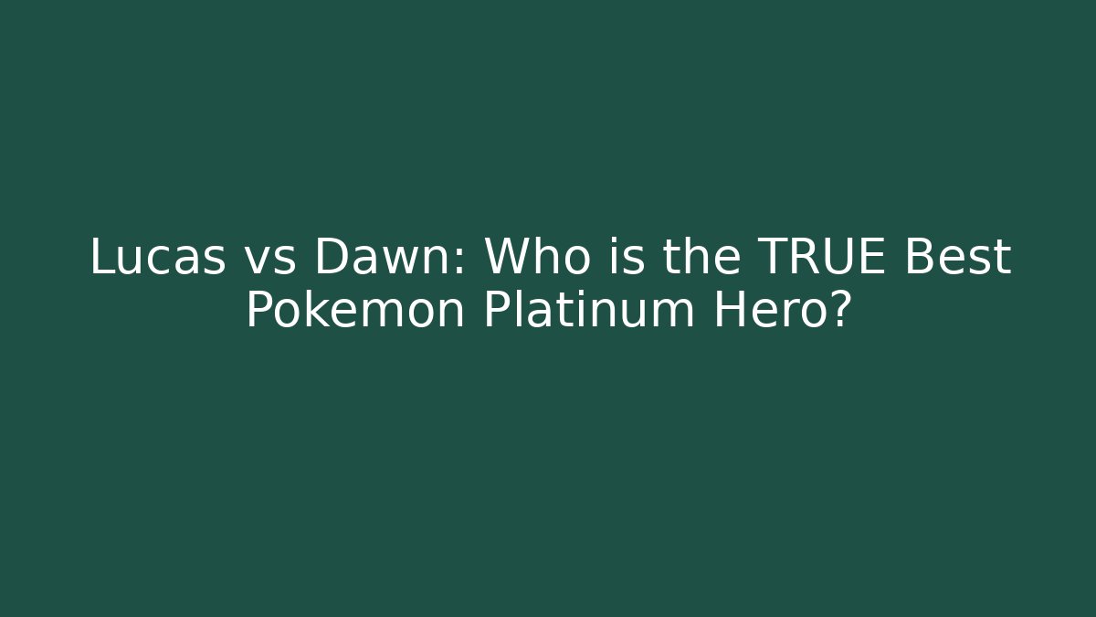 Lucas vs Dawn: Who is the TRUE Best Pokémon Platinum Hero?