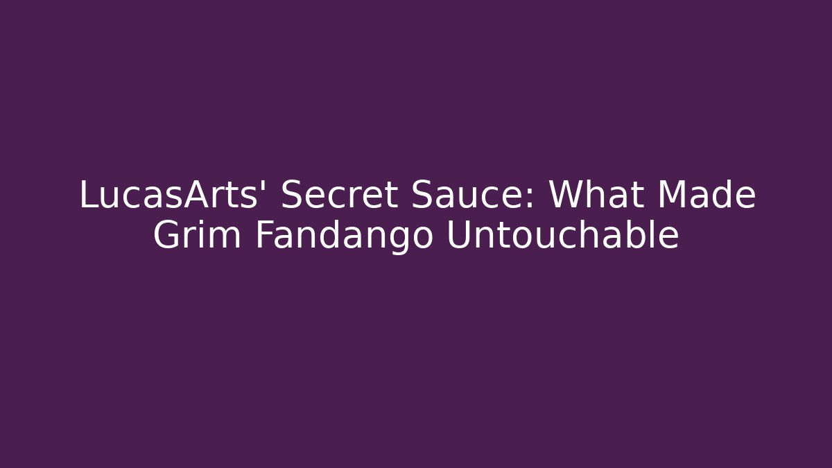 LucasArts’ Secret Sauce: What Made Grim Fandango Untouchable