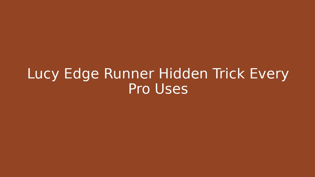 Lucy Edge Runner Hidden Trick Every Pro Uses