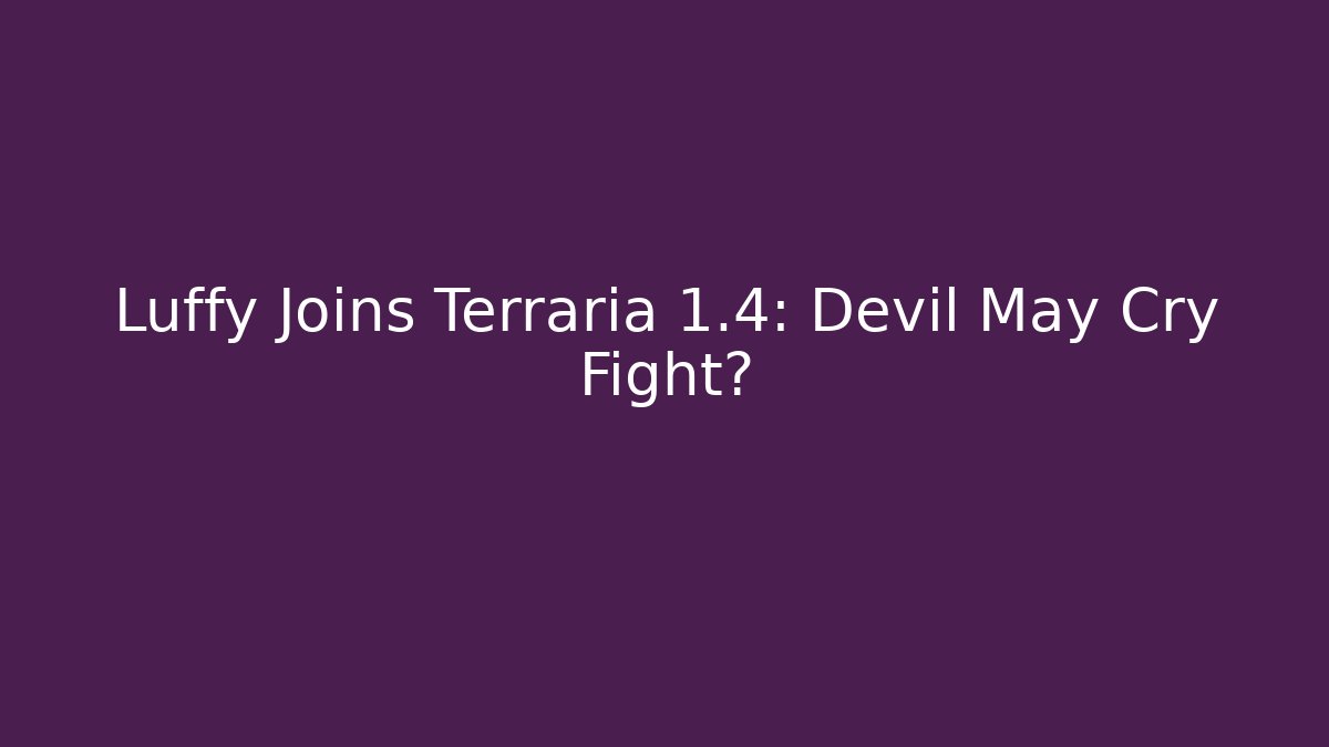 Luffy Joins Terraria 1.4: Devil May Cry Fight?