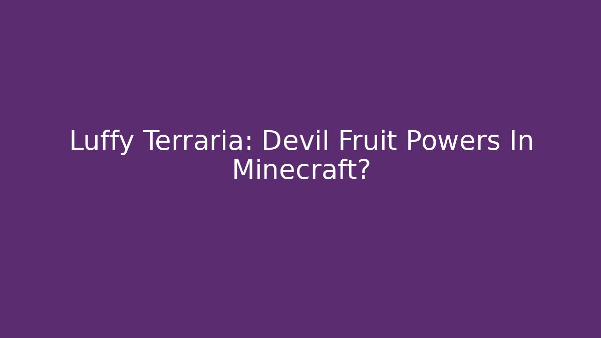 Luffy Terraria: Devil Fruit Powers In Minecraft? - Create More Assets