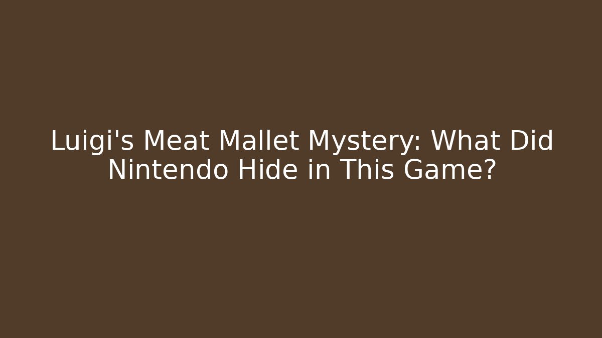 Luigi's Meat Mallet Mystery: What Did Nintendo Hide in This Game?