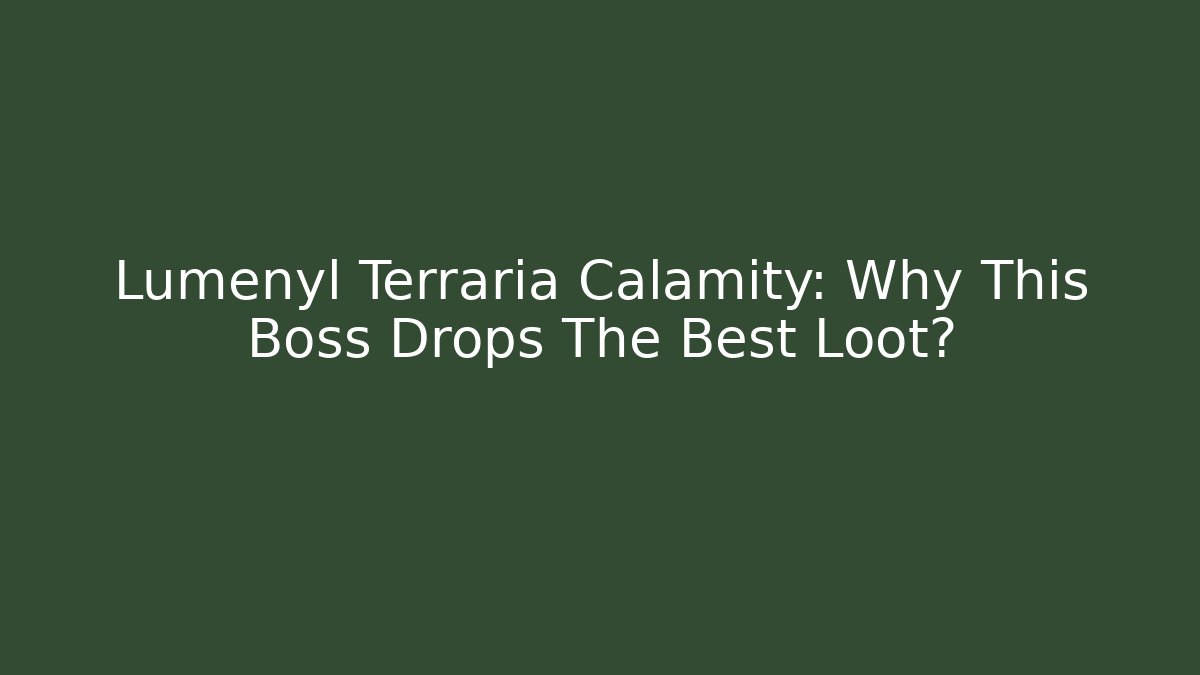 Lumenyl Terraria Calamity: Why This Boss Drops The Best Loot?