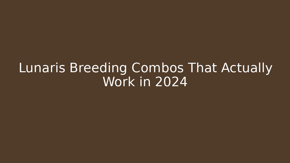 Lunaris Breeding Combos That Actually Work in 2024 - Create More Assets