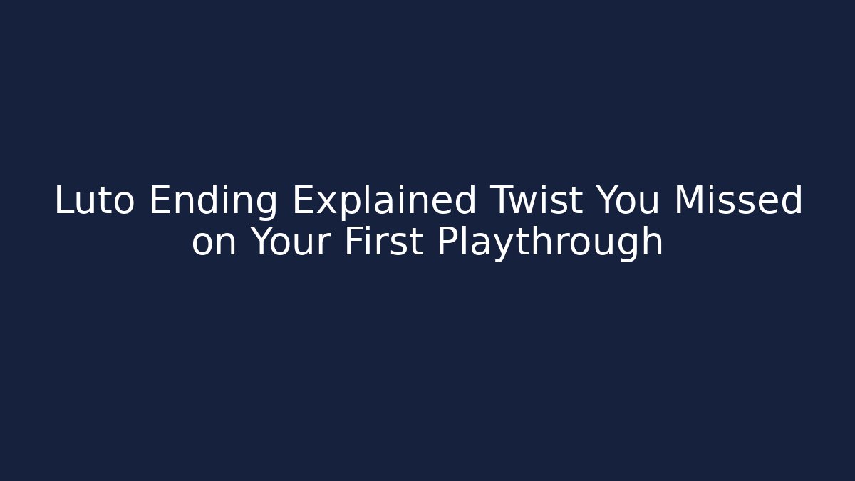 Luto Ending Explained Twist You Missed on Your First Playthrough