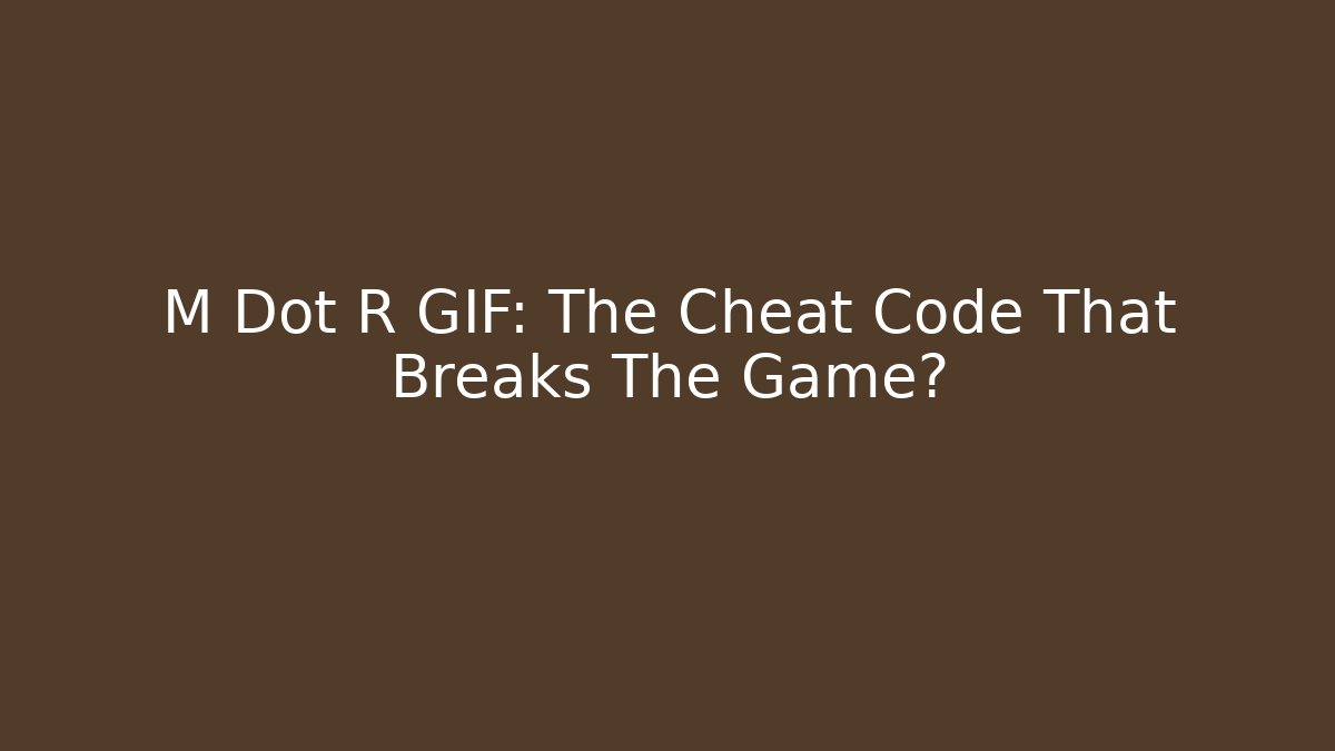 M Dot R GIF: The Cheat Code That Breaks The Game? - Create More Assets