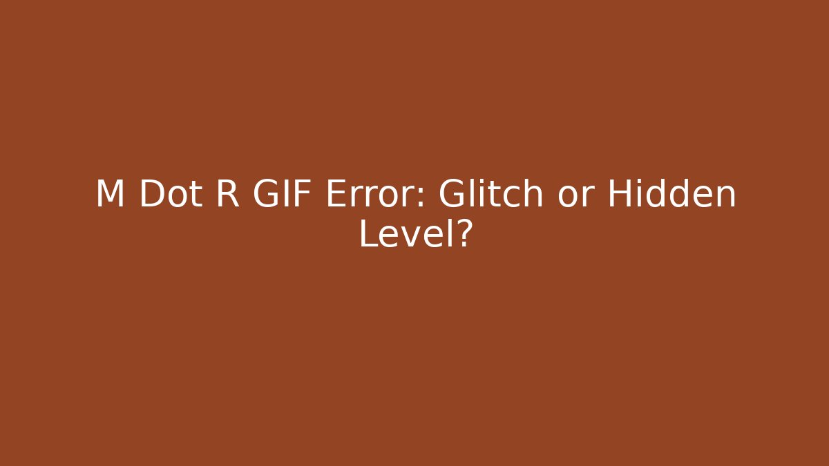 M Dot R GIF Error: Glitch or Hidden Level? - Create More Assets