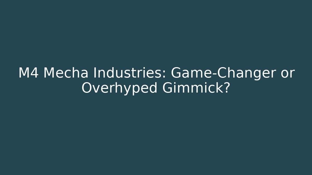 M4 Mecha Industries: Game-Changer or Overhyped Gimmick? - Create More Assets