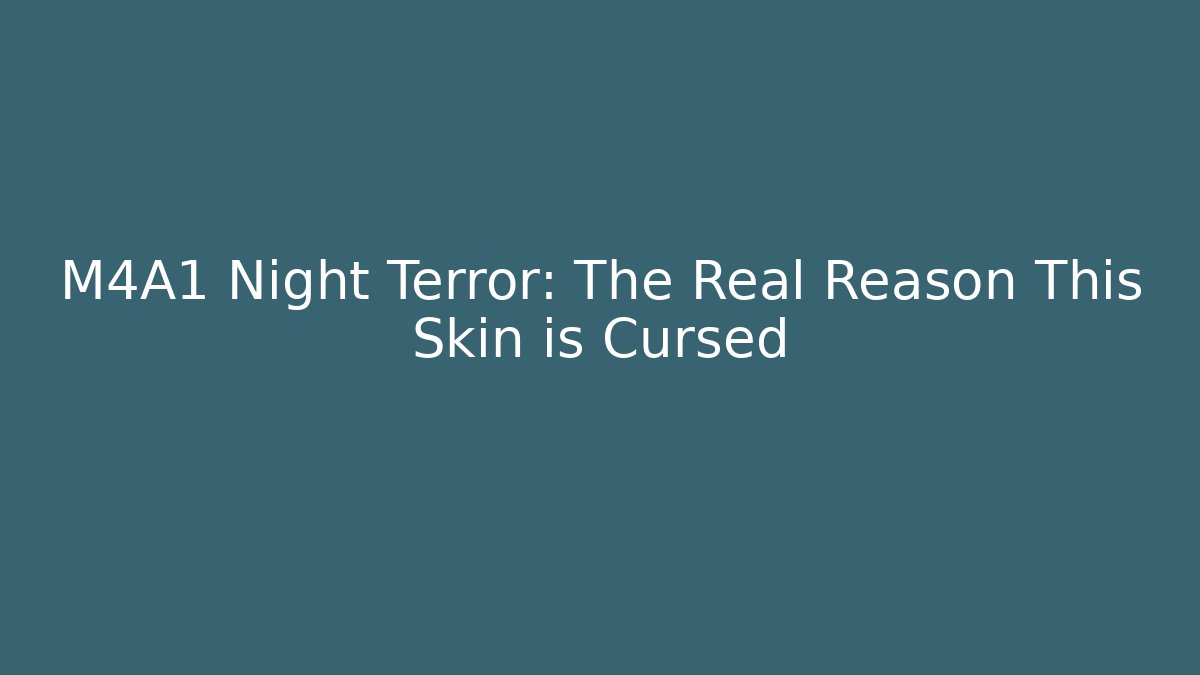 M4A1 Night Terror: The Real Reason This Skin is Cursed