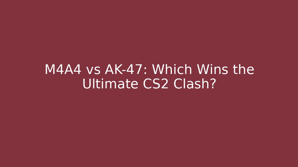 M4A4 vs AK-47: Which Wins the Ultimate CS2 Clash?