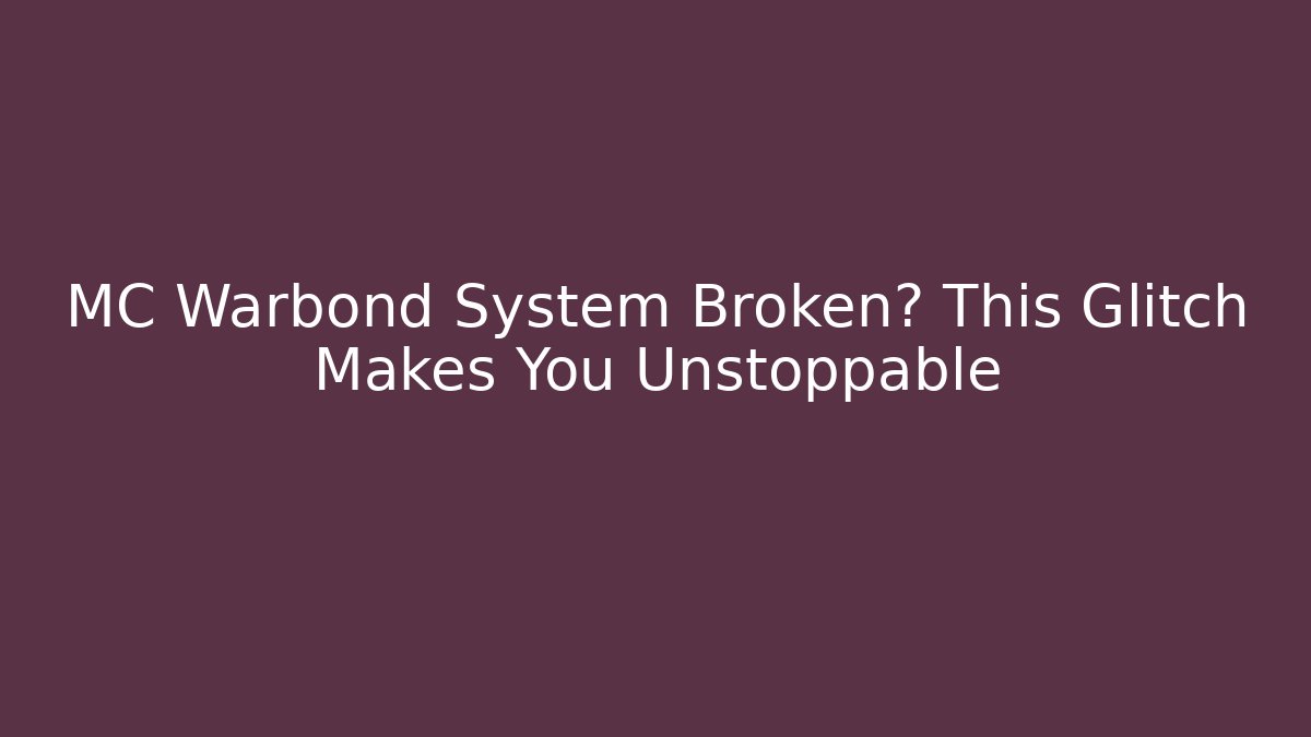 MC Warbond System Broken? This Glitch Makes You Unstoppable