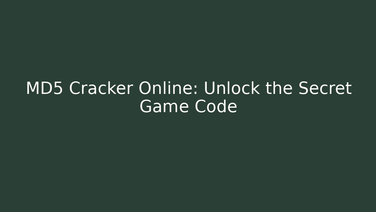 MD5 Cracker Online: Unlock the Secret Game Code