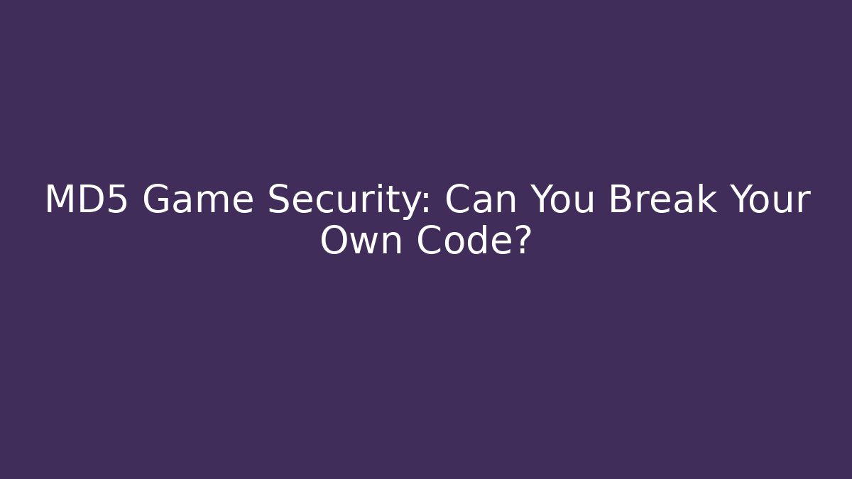 MD5 Game Security: Can You Break Your Own Code? - Create More Assets