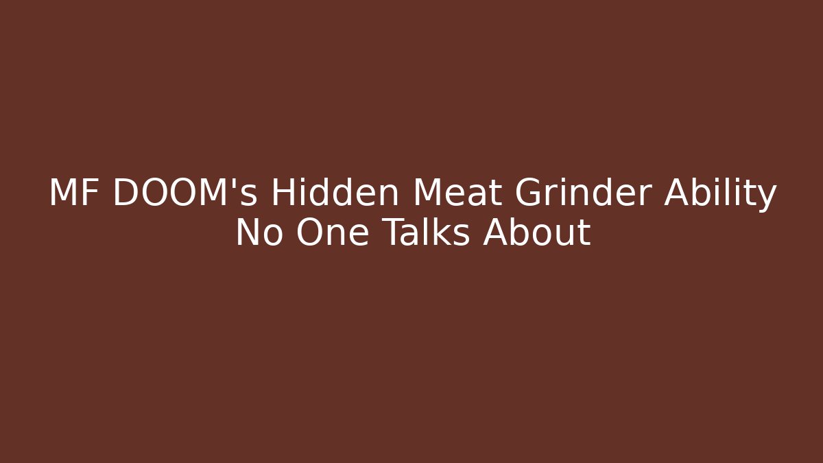 MF DOOM's Hidden Meat Grinder Ability No One Talks About