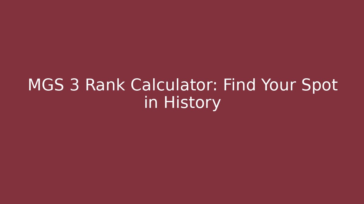 MGS 3 Rank Calculator: Find Your Spot in History