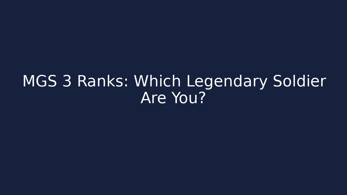 MGS 3 Ranks: Which Legendary Soldier Are You?