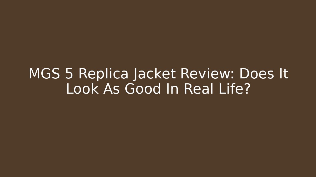 MGS 5 Replica Jacket Review: Does It Look As Good In Real Life?
