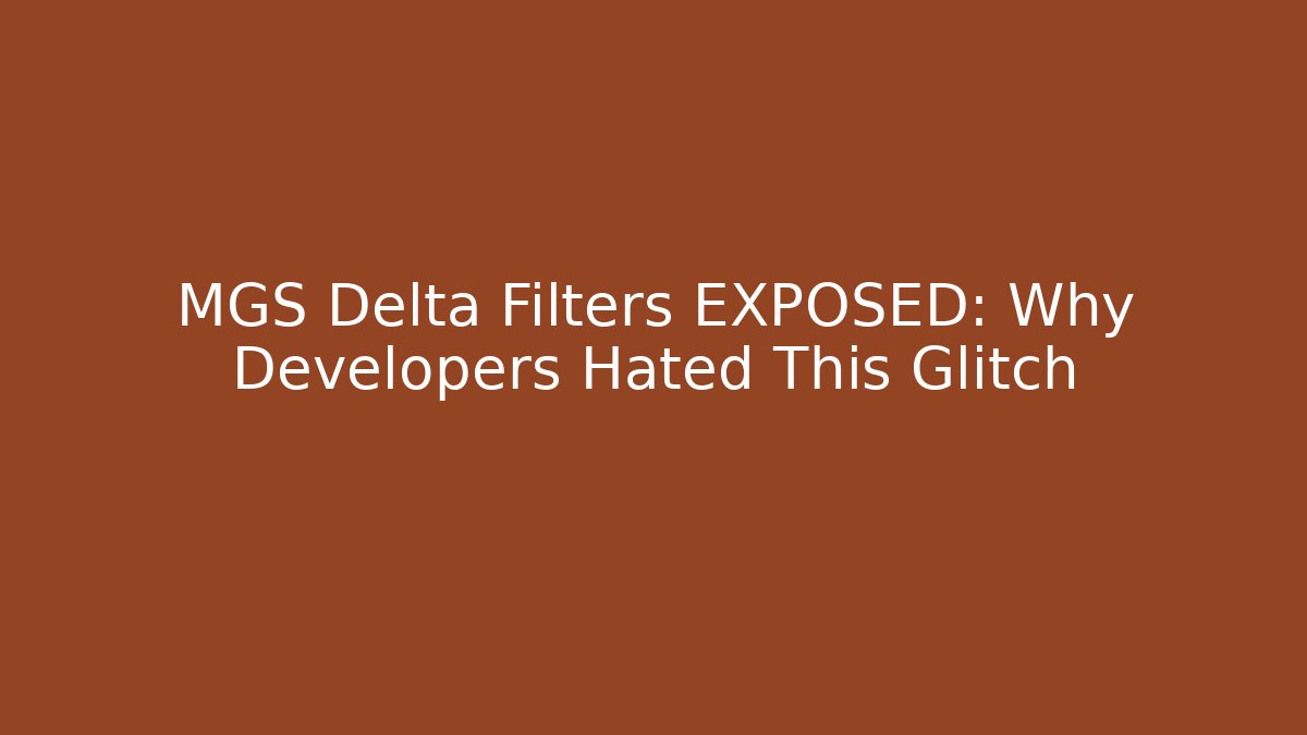 MGS Delta Filters EXPOSED: Why Developers Hated This Glitch