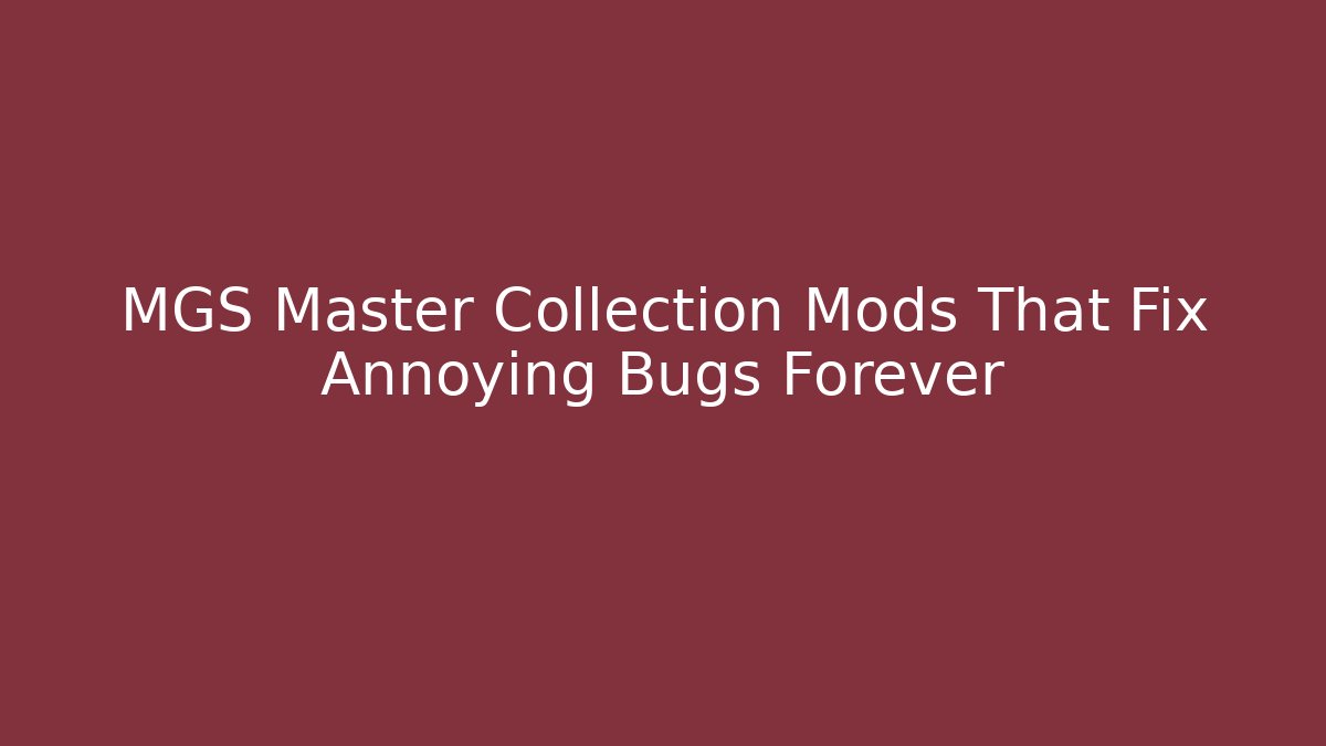 MGS Master Collection Mods That Fix Annoying Bugs Forever