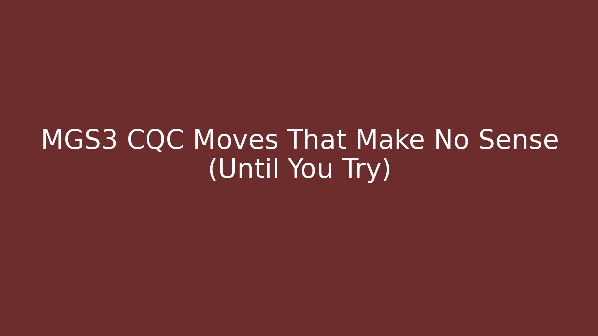 MGS3 CQC Moves That Make No Sense (Until You Try)